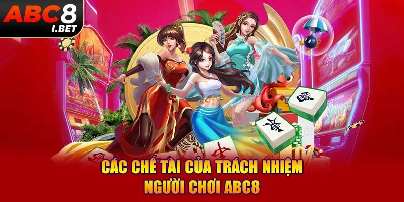 Các chế tài của trách nhiệm người chơi ABC8