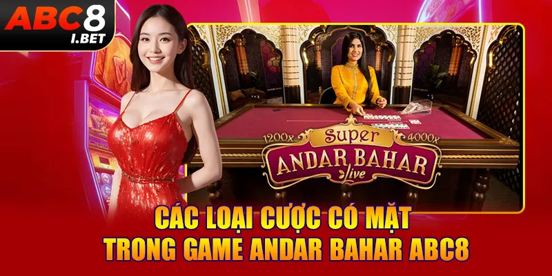 Các loại cược có mặt trong game Andar Bahar ABC8