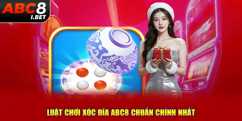 Luật chơi xóc đĩa ABC8 chuẩn chỉnh nhất