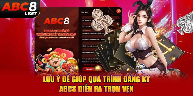 Lưu ý để giúp quá trình đăng ký ABC8 diễn ra trọn vẹn