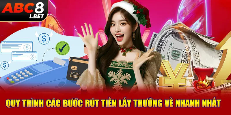 Quy trình các bước rút tiền lấy thưởng về nhanh nhất