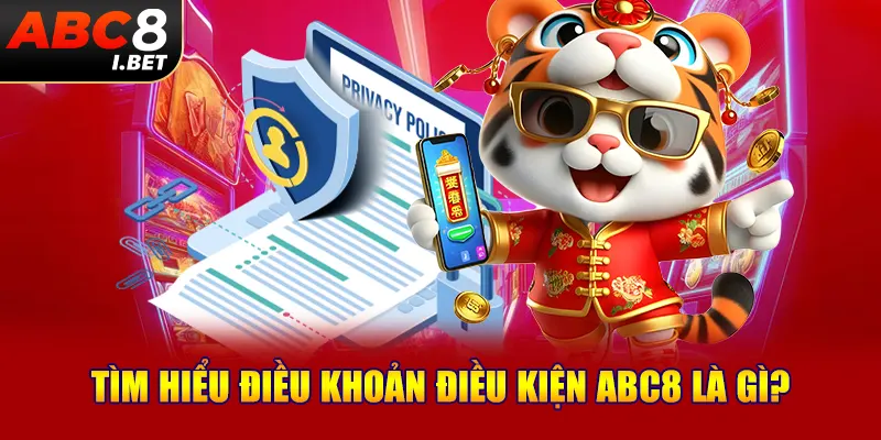 Tìm hiểu điều khoản điều kiện ABC8 là gì?