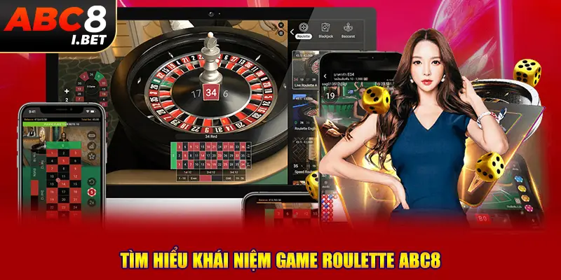 Tìm hiểu khái niệm game Roulette ABC8