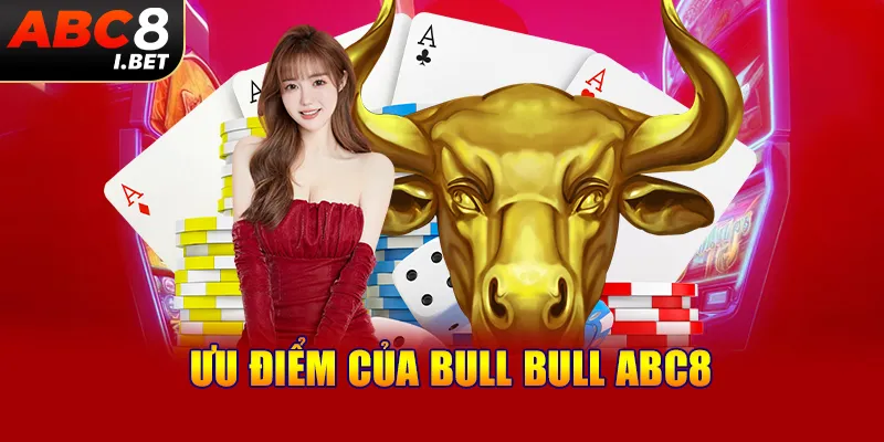 Ưu điểm của Bull Bull ABC8